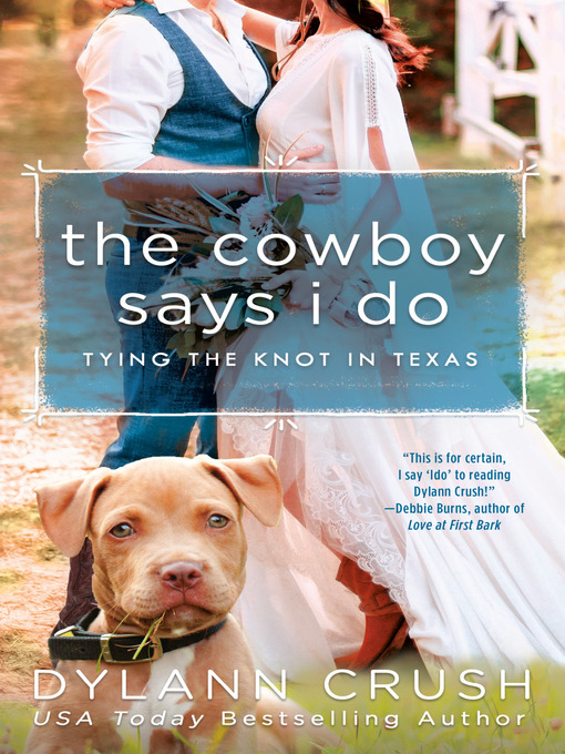Title details for The Cowboy Says I Do by Dylann Crush - Available